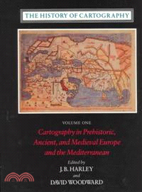 The History of Cartography ─ Cartography in Prehistoric, Ancient and Medieval Europe and the Mediterranean