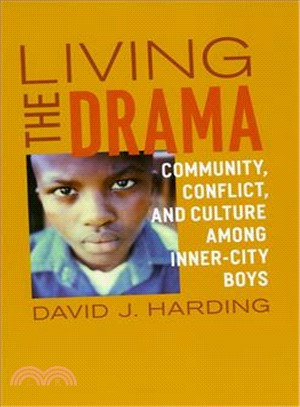Living the Drama ─ Community, Conflict, and Culture Among Inner-City Boys