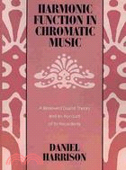 Harmonic Function in Chromatic Music ─ A Renewed Dualist Theory and an Account of Its Precedents