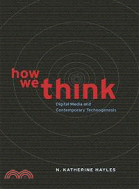 How we think : digital media and contemporary technogenesis /