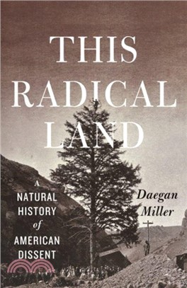 This Radical Land ― A Natural History of American Dissent