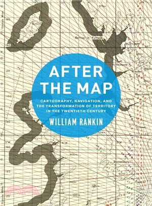 After the Map ─ Cartography, Navigation, and the Transformation of Territory in the Twentieth Century