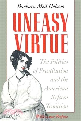 Uneasy Virtue ─ The Politics of Prostitution and the American Reform Tradition