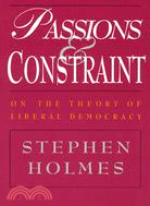 Passions and Constraint ─ On the Theory of Liberal Democracy