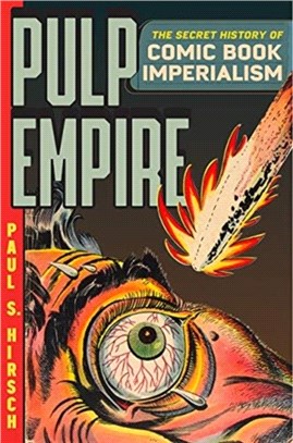 Pulp Empire：A Secret History of Comic Book Imperialism