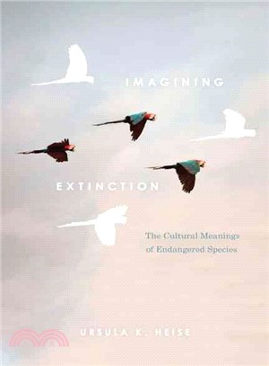 Imagining Extinction ─ The Cultural Meanings of Endangered Species