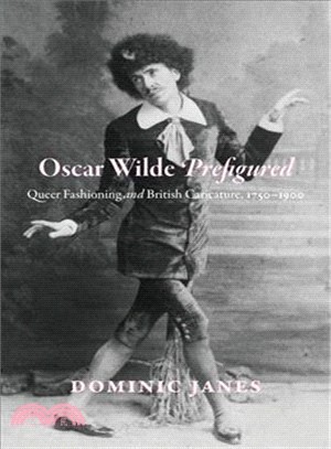 Oscar Wilde Prefigured ─ Queer Fashioning and British Caricature, 1750-1900