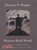 Human-Built World: How to Think About Technology and Culture