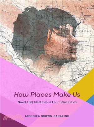 How Places Make Us : Novel LBQ Identities in Four Small Cities