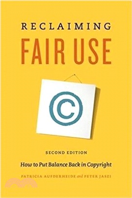 Reclaiming Fair Use : How to Put Balance Back in Copyright, Second Edition