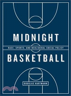 Midnight basketball : race, sports, and neoliberal social policy /