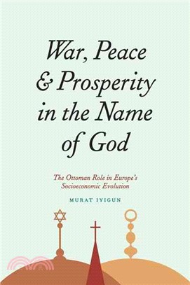 War, Peace, and Prosperity in the Name of God ─ The Ottoman Role in Europe's Socioeconomic Evolution