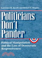 Politicians Don't Pander ─ Politicial Manipulation and the Loss of Democratic Responsiveness