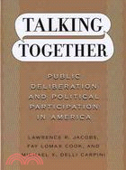 Talking Together ― Public Deliberation and Political Participation in America