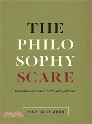 The Philosophy Scare ─ The Politics of Reason in the Early Cold War