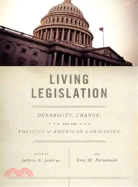 Living Legislation—Durability, Change, and the Politics of American Lawmaking