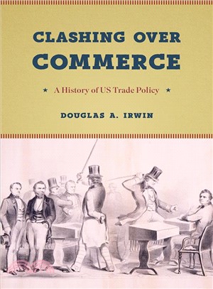 Clashing over Commerce ─ A History of Us Trade Policy