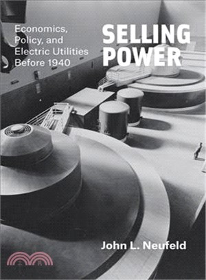 Selling Power ─ Economics, Policy, and Electric Utilities Before 1940