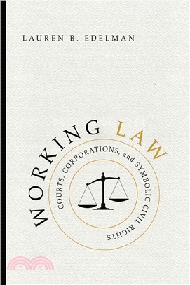 Working Law ─ Courts, Corporations, and Symbolic Civil Rights