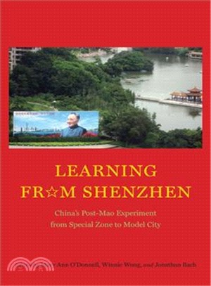 Learning from Shenzhen ─ China's Post-Mao Experiment from Special Zone to Model City