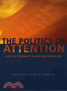 The Politics of Attention ─ How Government Prioritizes Problems