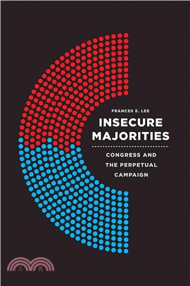 Insecure Majorities ─ Congress and the Perpetual Campaign