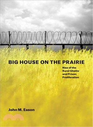 Big House on the Prairie ─ Rise of the Rural Ghetto and Prison Proliferation