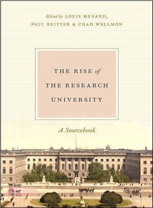 The Rise of the Research University ─ A Sourcebook