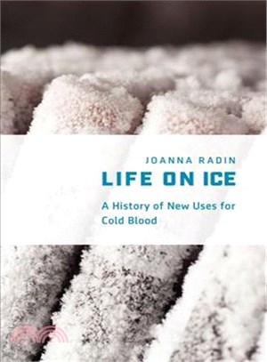 Life on Ice ─ A History of New Uses for Cold Blood