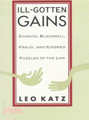 Ill-Gotten Gains ― Evasion, Blackmail, Fraud, and Kindred Puzzles of the Law