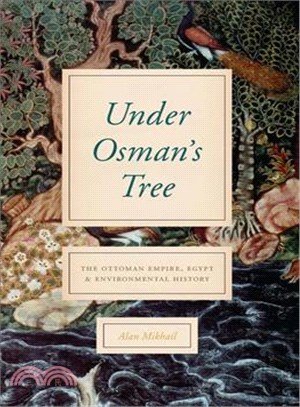 Under Osman's Tree ─ The Ottoman Empire, Egypt, and Environmental History