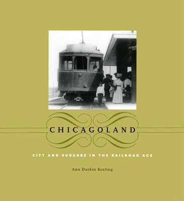 Chicagoland ─ City and Suburbs in the Railroad Age