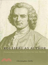 Rousseau As Author ─ Consecrating One's Life to the Truth