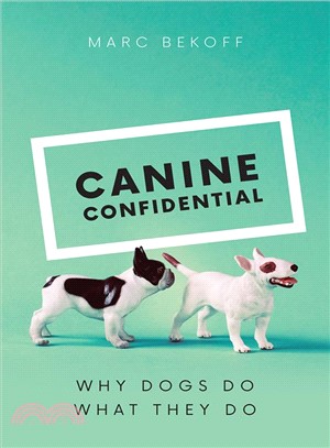 Canine Confidential ― Why Dogs Do What They Do