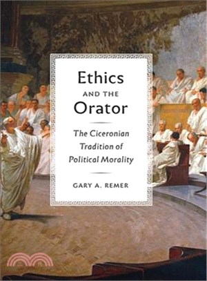 Ethics and the Orator ─ The Ciceronian Tradition of Political Morality
