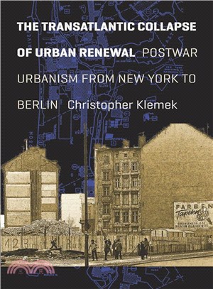 The Transatlantic Collapse of Urban Renewal ─ Postwar Urbanism from New York to Berlin