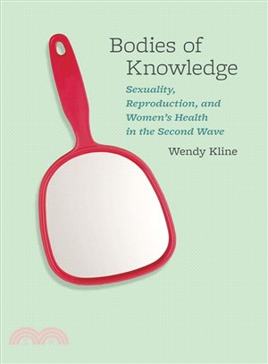 Bodies of Knowledge ─ Sexuality, Reproduction, and Women's Health in the Second Wave
