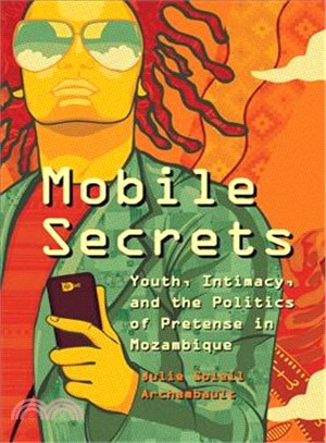 Mobile Secrets ─ Youth, Intimacy, and the Politics of Pretense in Mozambique