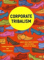 Corporate Tribalism ─ White Men/White Women and Cultural Diversity at Work