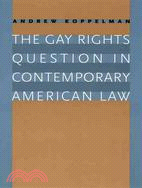 The Gay Rights Question in Contemporary American Law