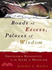 Roads of Excess, Palaces of Wisdom ─ Eroticism and Reflexivity in the Study of Mysticism