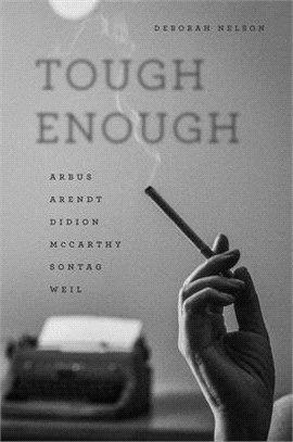 Tough Enough ─ Arbus, Arendt, Didion, Mccarthy, Sontag, Weil