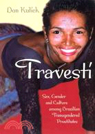 Travesti ─ Sex, Gender, and Culture Among Brazilian Transgendered Prostitutes