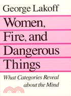 Women, Fire, and Dangerous Things ─ What Categories Reveal About the Mind