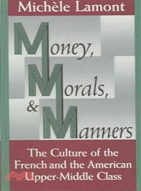 Money, Morals, and Manners ─ The Culture of the French and American Upper-Middle Class