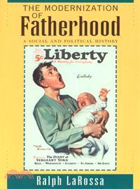 The Modernization of Fatherhood ─ A Social and Political History