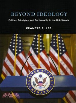 Beyond Ideology: Politics, Principles, and Partisanship in the U.S. Senate