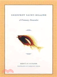 Etienne Geoffroy Saint- Hilaire 1772-1844 ― A Visionary Naturalist