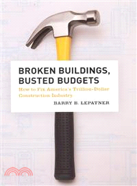 Broken Buildings, Busted Budgets: How to Fix America's Trillion-dollar Construction Industry