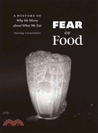 Fear of Food ─ A History of Why We Worry about What We Eat